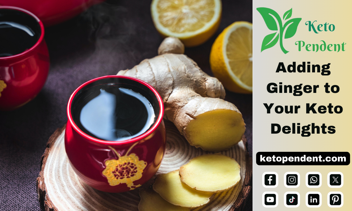 Adding Ginger to Your Keto Delights